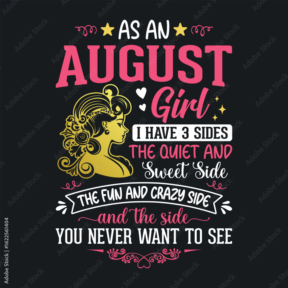 Obraz premium As an August girl, i have 3 sides the quiet and sweet, the fun and crazy, and the side you never want to see t shirt design for girls
