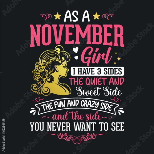 As a November girl, i have 3 sides the quiet and sweet, the fun and crazy, and the side you never want to see t shirt design for girls