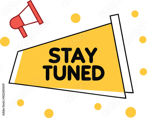 Megaphone announcing stay tuned with vibrant yellow circles and bold typography