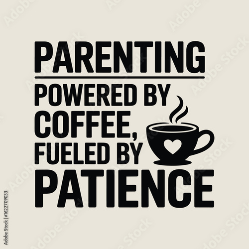 Parenting Powered by Coffee Funny Quote T Shirt Design