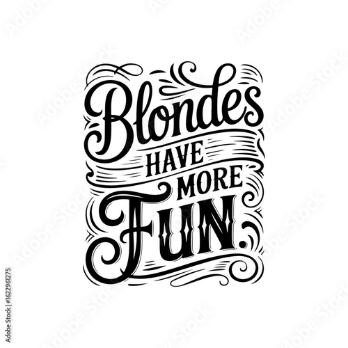 Blondes Have More Fun. Vector Design Isolated on White Background