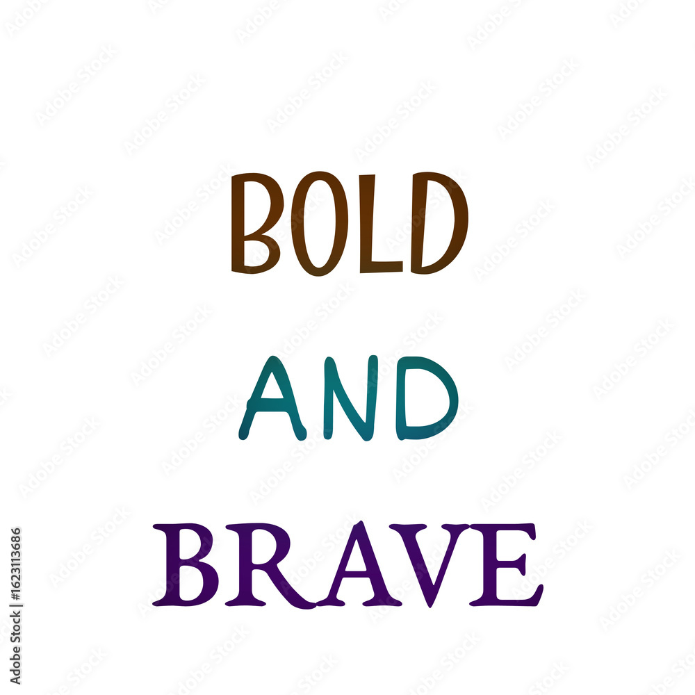 Bold and Brave – Fearless Motivational Quote for Strong Souls for tshirts and stikers Bold and Brave – Fearless Motivational Quote for Strong Souls for tshirts and stikers