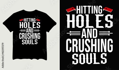 Hitting holes and crushing souls t-shirt design for t-shirt quotes or poster svg printable cut file	