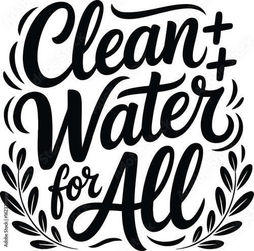 Clean Water for All humanitarian quote with calligraphy lettering.