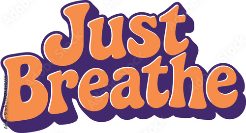 Retro 70s Quote "Just Breathe" | Groovy Typography for T-Shirt & Sticker Design