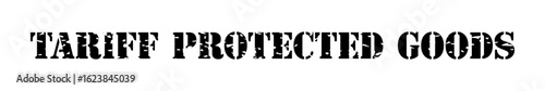 Black Tariff Protected Goods Grunge Vector Stamp Icon– Horizontal