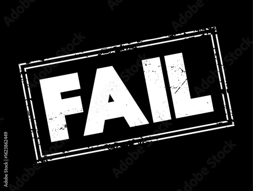 FAIL - be unsuccessful in achieving one's goal, text stamp concept for presentations and reports