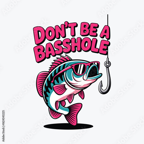 Don't Be A Basshole – Funny Fish Pun