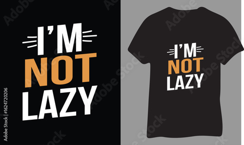 A bold graphic t-shirt design featuring the humorous phrase "I'm Not Lazy" in distressed lettering, perfect for casual wear.