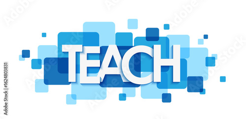 TEACH vector typography banner with blue overlapping squares