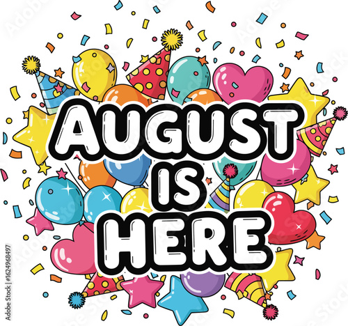 Colorful illustration announces "August Is Here" with festive balloons and confetti.