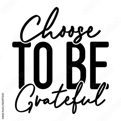 Choose To Be Grateful
