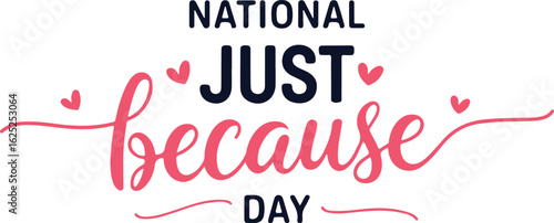 National Just Because Day Quote with Hearts Graphic