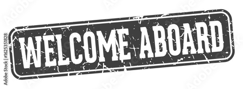 welcome aboard rectangular sign. welcome aboard stamp