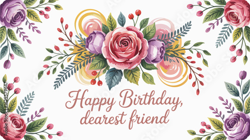 Happy Birthday Dearest Friend Card with Pink Rose, Purple Flowers and Berries Watercolor Design