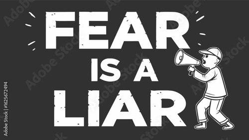 Fear is a liar motivational quote with megaphone for overcoming anxiety and building confidence illustration
