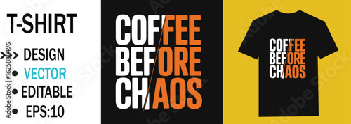 T shirt design featuring coffee before chaos text in white and orange on a black t shirt vector