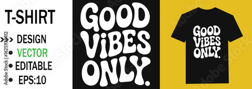 T shirt design with good vibes only text and vector editable eps ten information included here