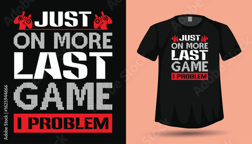 Just One More Last Game Funny Gamer T-Shirt Design – Gaming Addiction Quote, Red and White Typography Vector