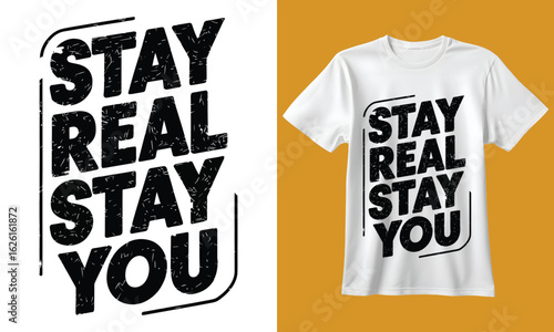 Stay real stay you motivational quote typography design for t shirts and apparel with distressed texture