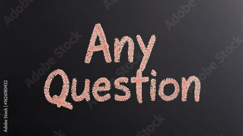 Chalkboard message asking if there are any questions. Written in a clear, easily readable font on a dark chalkboard surface.
