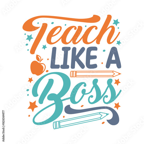 Teach like a boss Svg, Teacher SVG, Teacher SVG t-shirt design, Hand drawn lettering phrases, templet, Calligraphy graphic design. Isolated on white background