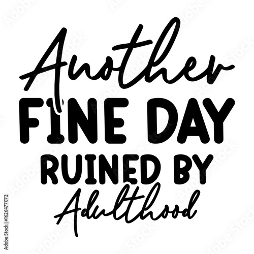Another Fine Day Ruined By Adulthood