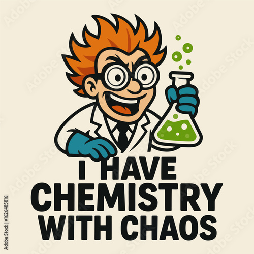 A cartoonish man in a lab coat holding a beaker with the words "I have chemistry with chaos" written below him