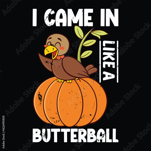 Cartoon turkey perched atop pumpkin exclaims 'I came in like a butterball' cheerfully