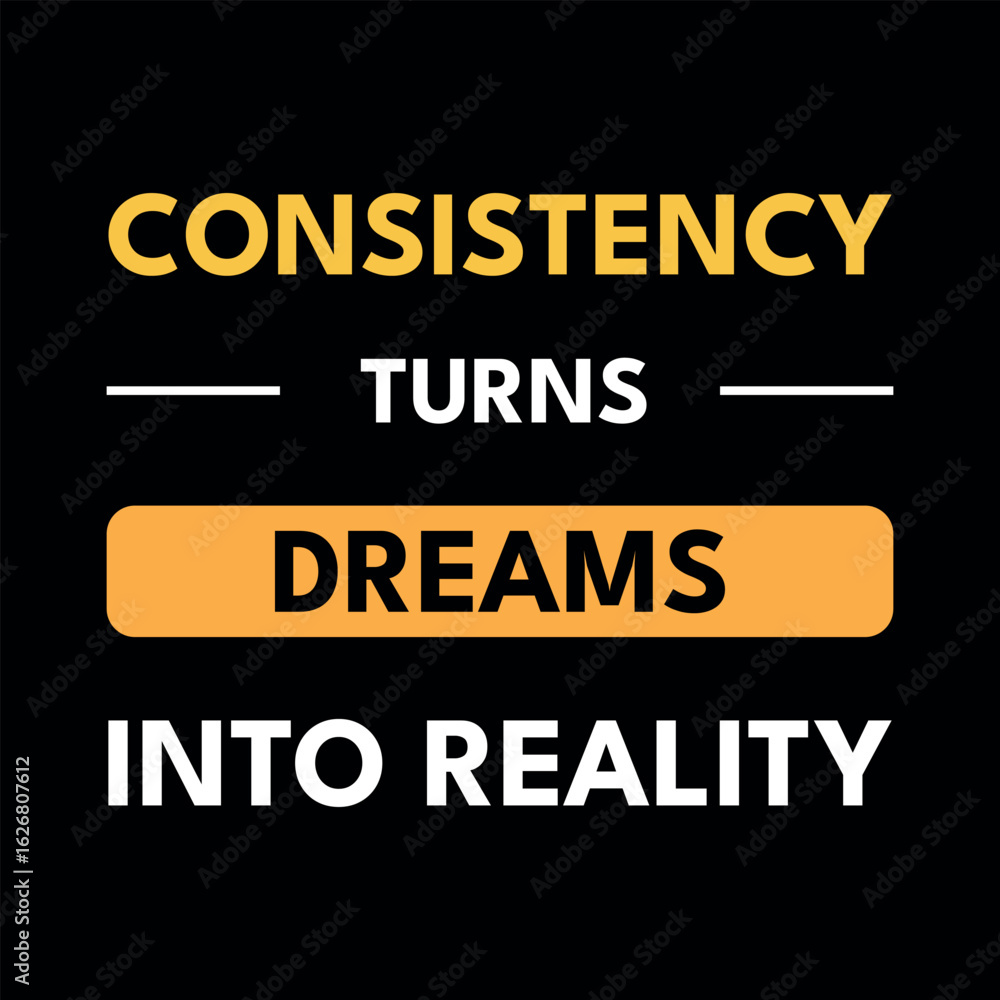 Consistency Turns Dreams Into Reality Motivational Poster Consistency Turns Dreams Into Reality Motivational Poster