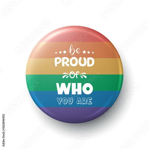 Rainbow Pride Badge. Be Proud of Who You Are. LGBTQ Plus Pin Button, Isolated. Colorful Equality Symbol, LGBT Community Support. Parade Accessory, Inclusive Design. Vector Illustration