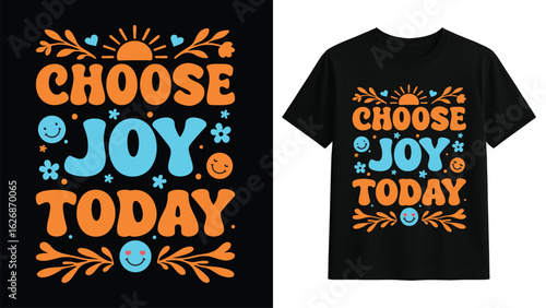 Choose Joy Today Motivational Retro Colorful Typography T-Shirt Design
