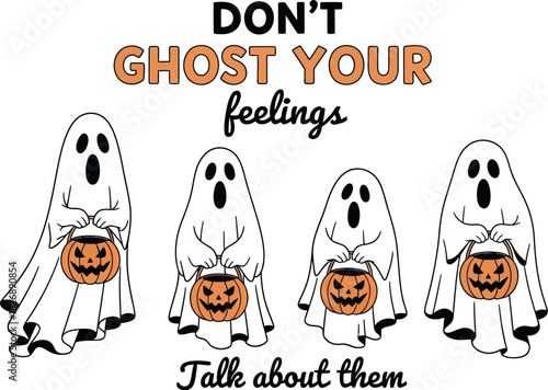 Don t ghost your feelings talk about them halloween message with cute ghosts holding jack o lanterns and spooky text
