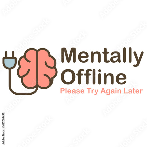 Mentally offline quote with unplugged brain icon for mental health break design