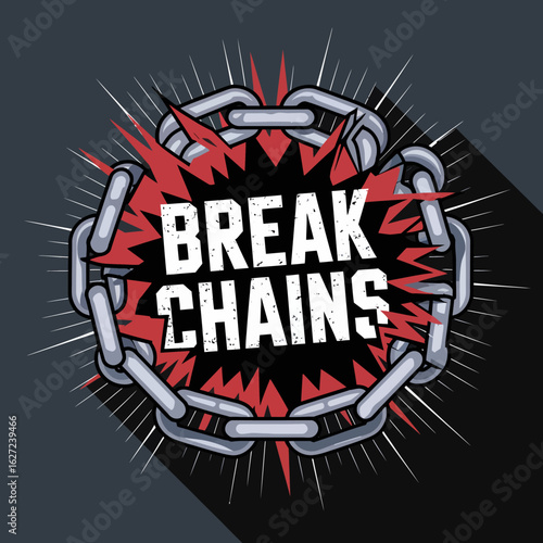 Symbolic illustration of a broken chain with the words break chains in bold white lettering on a red explosive background representing freedom and overcoming obstacles