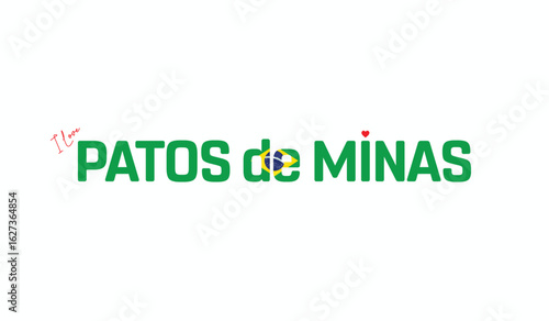 I Love Patos de Minas, Typographic Design of I Love Patos de Minas, on a white background, Flag Typography of Patos de Minas, with heart, Vector design of I Love Brazil