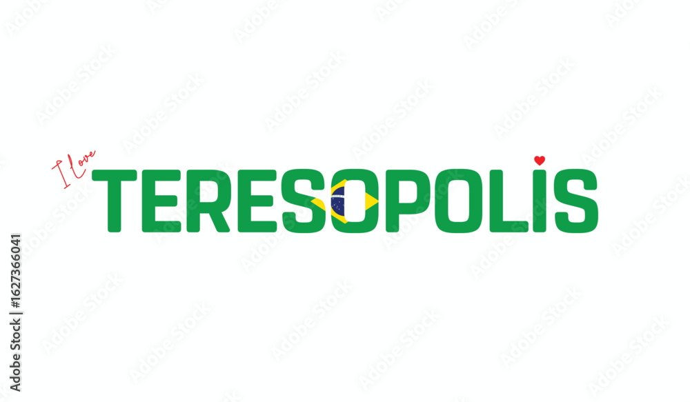 I Love TERESOPOLIS, Typographic Design of I Love TERESOPOLIS on a white background, Flag Typography of TERESOPOLIS with heart, Vector design of I Love Brazil I Love TERESOPOLIS, Typographic Design of I Love TERESOPOLIS on a white background, Flag Typography of TERESOPOLIS with heart, Vector design of I Love Brazil