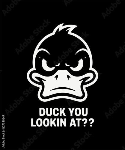 Angry Duck Face with ‘DUCK YOU LOOKIN AT??’ Text – Bold White Illustration on Black Background for Funny and Edgy Merchandise