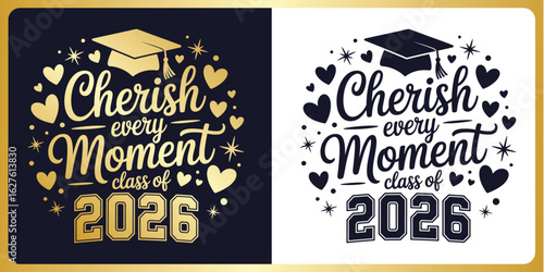 Graduation SVG Cut File Cherish every moment class of 2026 ,Year Typography Design with Graduation Cap – Cricut & Silhouette Compatible Vector for Shirts, Mugs & Gifts 