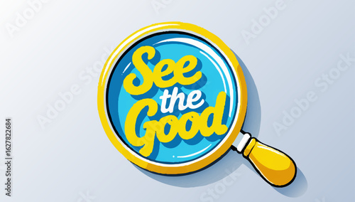 See the good message with magnifying glass, optimistic concept focusing on positivity and looking for the bright side, motivational reminder, vibrant design