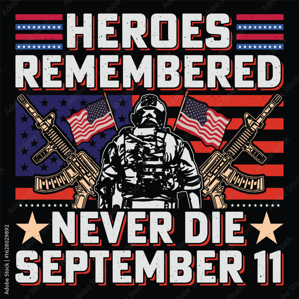 Obraz premium Heroes Remembered Never Die September 11 Patriot Day T-Shirt Sublimation Design Vector Graphic Patriotic Patriotism