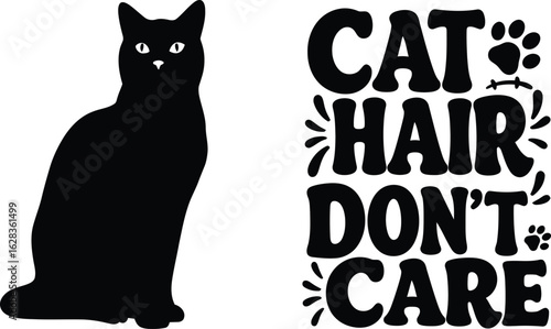 "Cat Hair Don't Care: Humorous Design for Feline Lovers with Silhouette and Paw Prints, a Trendy Vector Illustration for Apparel, Home Decor, and Pet-Themed Products"