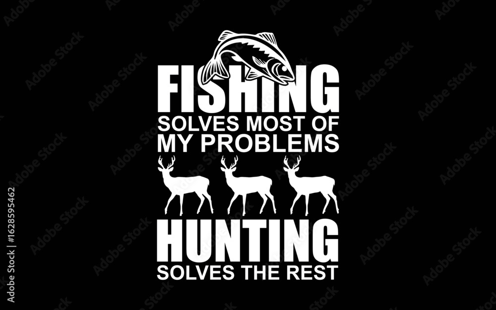 Naklejka premium Fishing solves most of my problems hunting solves the rest svg t-shirt quotes design