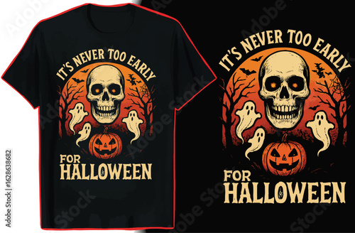 Halloween T-shirt Design Its Never Too Early For Halloween Skull Ghosts Pumpkin vector illustration
