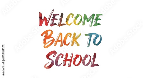A colorful welcome back to school message in watercolor font on a white background for education themes