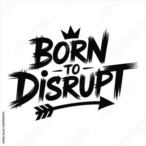  born to disrupt t shirt design