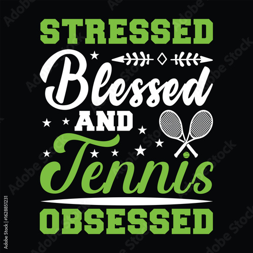 Stressed Blessed And Tennis Obsessed. T-shirt Design. Vector Illustration..eps