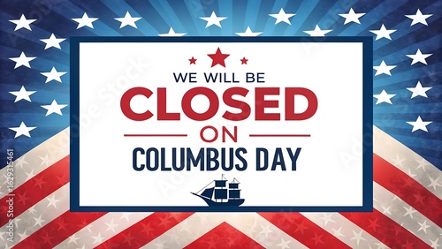We will be closed on columbus day sign with american flag background