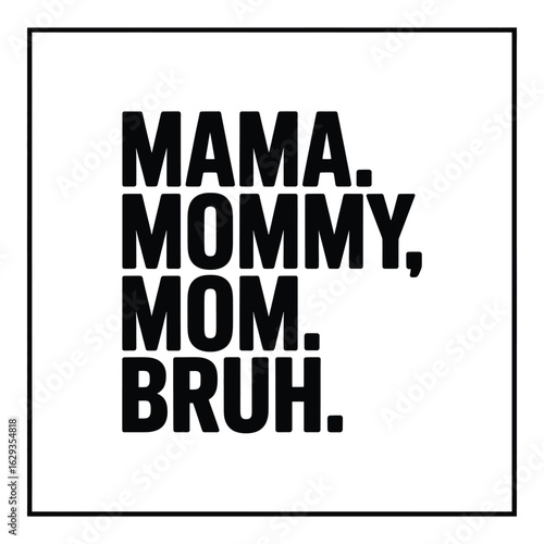 Humorous Motherhood Graphic with Text Featuring Alternate Terms for Mom and Unexpected Bruh for Modern Parenting Jokes