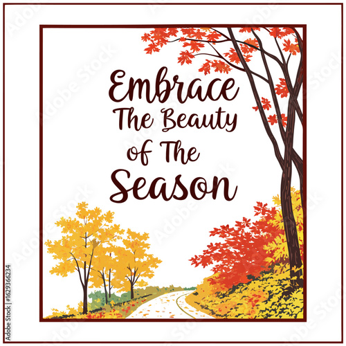 Embrace the beauty of the season a scenic autumn landscape with inspirational text
